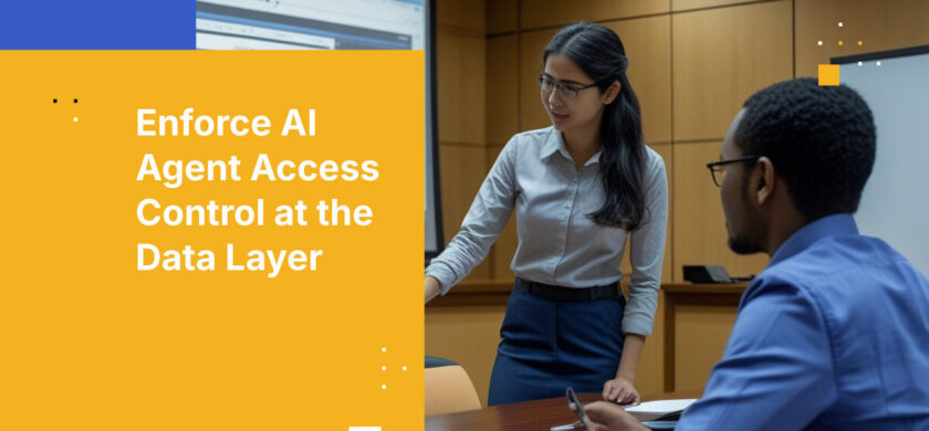 Enforce AI Agent Access Control at the Data Layer