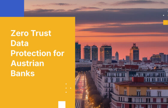 Zero Trust Data Protection for Austrian Banks