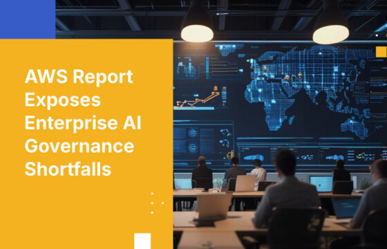 AWS Report Exposes Enterprise AI Governance Shortfalls