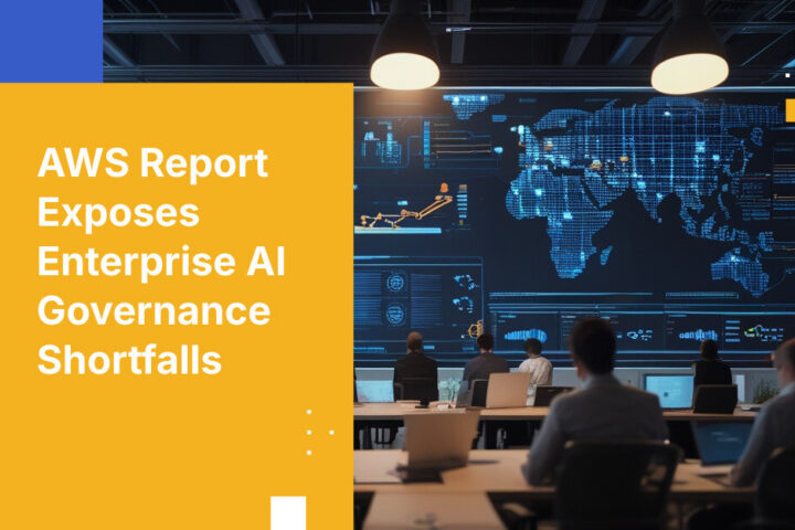 AWS Report Exposes Enterprise AI Governance Shortfalls