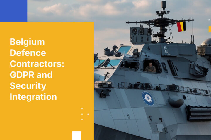 Belgium Defence Contractors: GDPR and Security Integration
