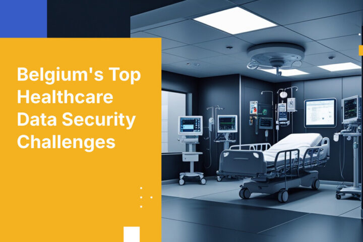 Belgium's Top Healthcare Data Security Challenges