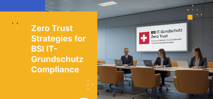 Zero Trust Strategies for BSI IT-Grundschutz Compliance