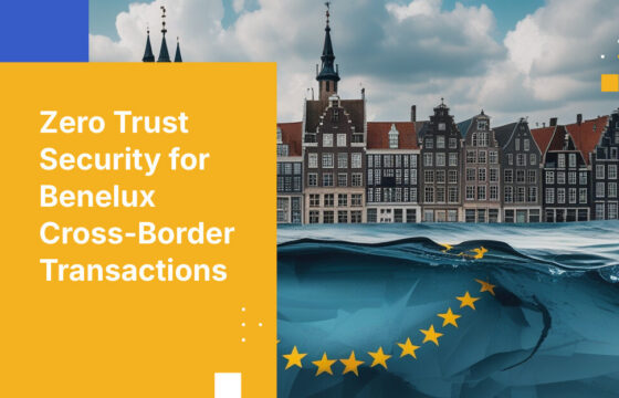 Zero Trust Security for Benelux Cross-Border Transactions