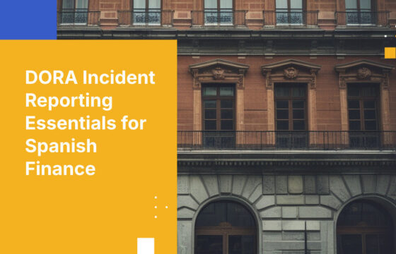 DORA Incident Reporting Essentials for Spanish Finance