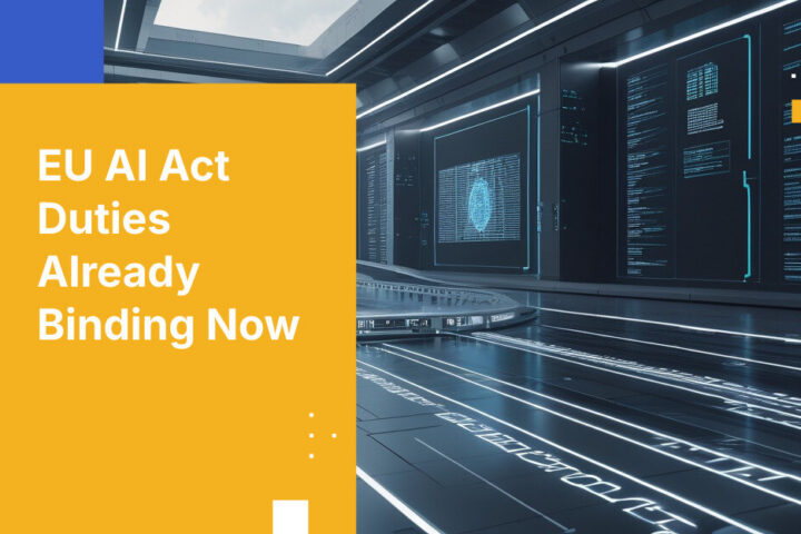 EU AI Act Duties Already Binding Now