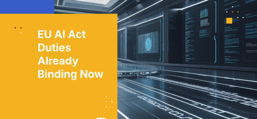 EU AI Act Duties Already Binding Now