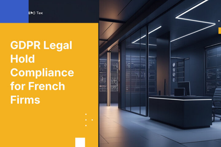 GDPR Legal Hold Compliance for French Firms