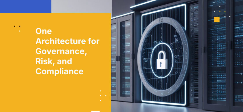 One Architecture for Governance, Risk, and Compliance