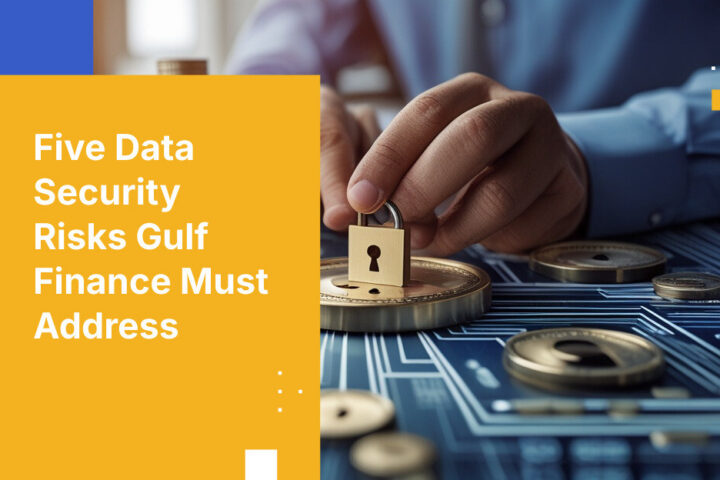 Five Data Security Risks Gulf Finance Must Address