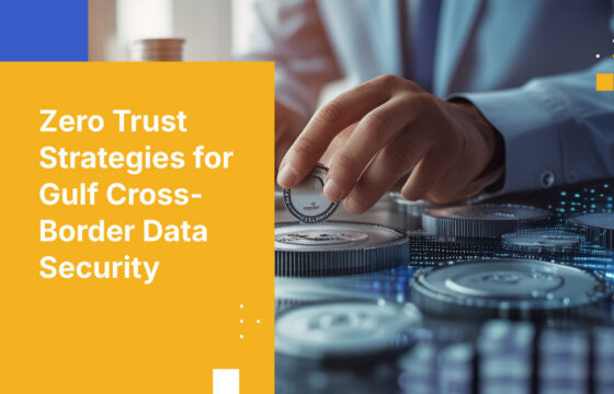 Zero Trust Strategies for Gulf Cross-Border Data Security