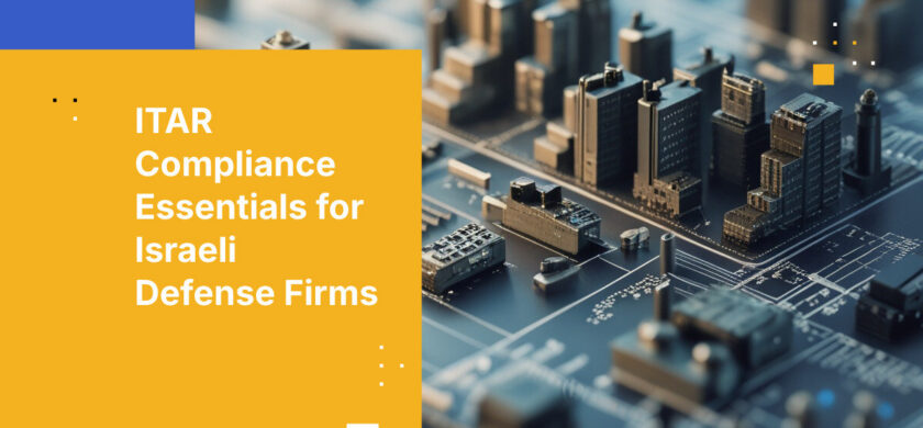 ITAR Compliance Essentials for Israeli Defense Firms