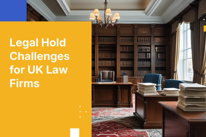 Legal Hold Challenges for UK Law Firms