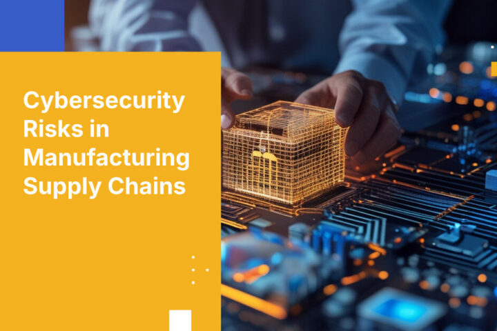 Cybersecurity Risks in Manufacturing Supply Chains