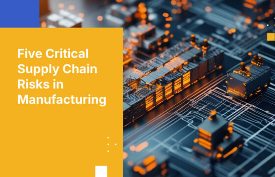 Five Critical Supply Chain Risks in Manufacturing