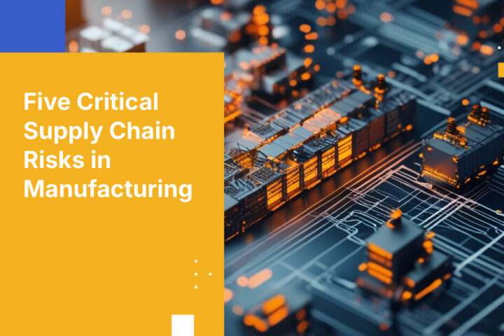 Five Critical Supply Chain Risks in Manufacturing