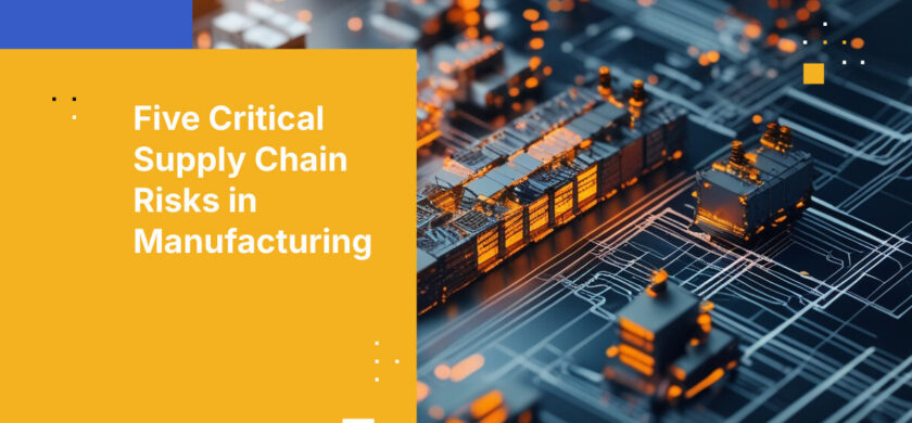 Five Critical Supply Chain Risks in Manufacturing
