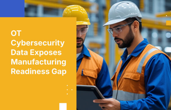 OT Cybersecurity Data Exposes Manufacturing Readiness Gap