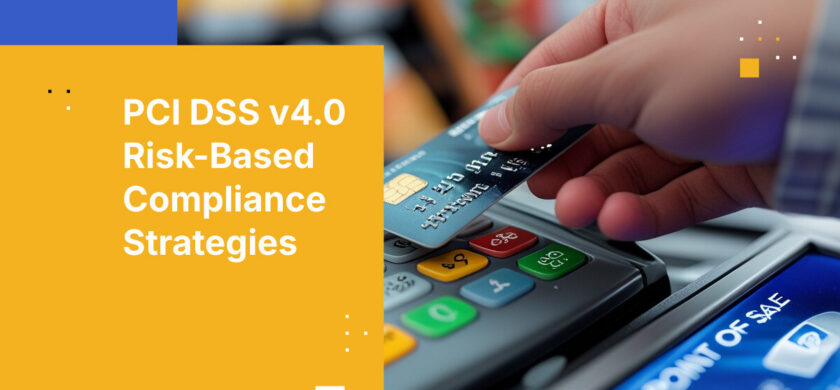 PCI DSS v4.0 Risk-Based Compliance Strategies