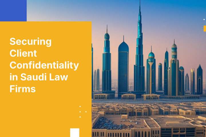 Securing Client Confidentiality in Saudi Law Firms