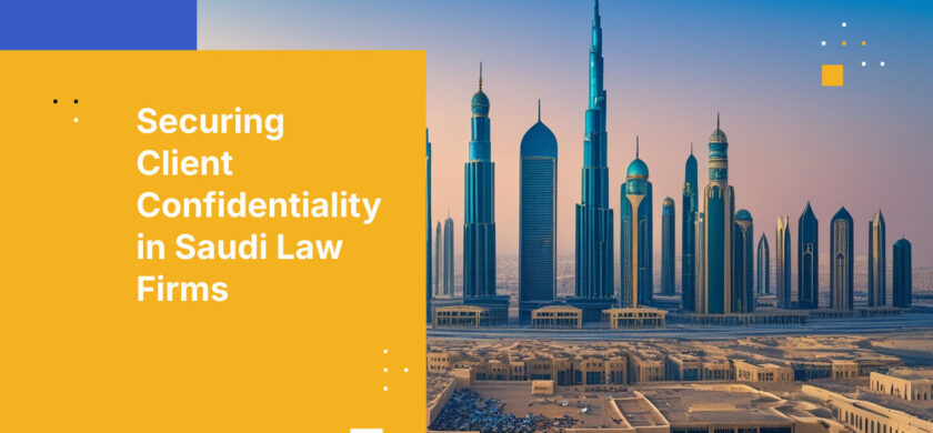 Securing Client Confidentiality in Saudi Law Firms