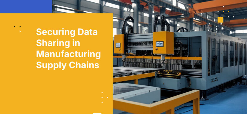 Securing Data Sharing in Manufacturing Supply Chains