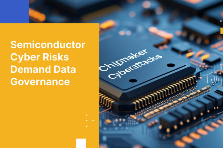 Semiconductor Cyber Risks Demand Data Governance