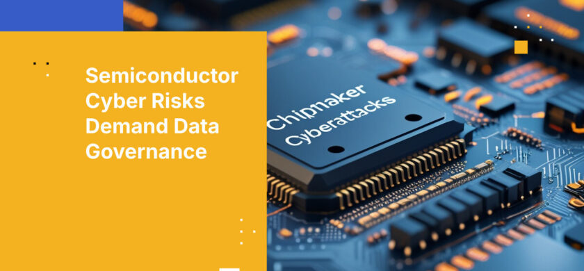 Semiconductor Cyber Risks Demand Data Governance