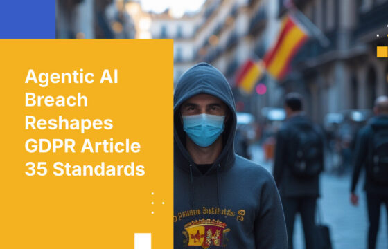 Agentic AI Breach Reshapes GDPR Article 35 Standards