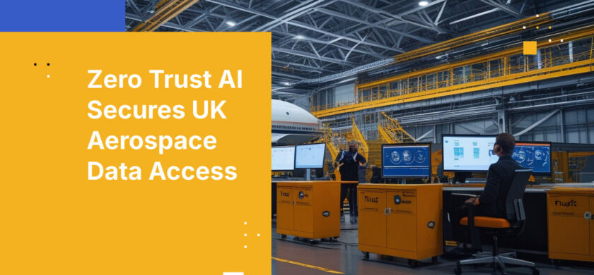 Zero Trust AI Secures UK Aerospace Data Access