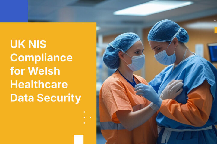 UK NIS Compliance for Welsh Healthcare Data Security