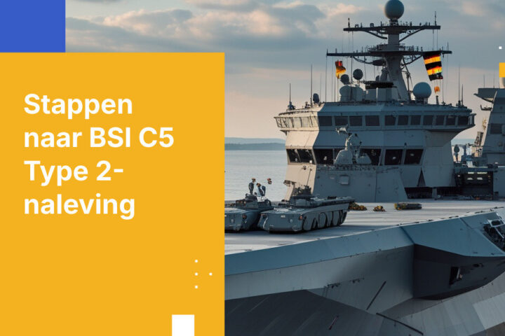 5 stappen naar BSI C5 Type 2-naleving voor Duitse defensie-aannemers