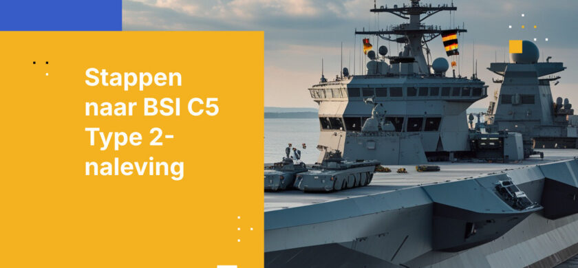 5 stappen naar BSI C5 Type 2-naleving voor Duitse defensie-aannemers