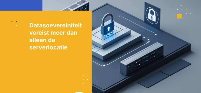 Locatie is geen soevereiniteit: waarom alleen dataresidentie u niet kan beschermen tegen buitenlandse toegangswetten