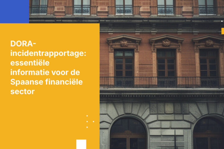 Hoe DORA-incidentrapportage implementeren voor Spaanse financiële instellingen