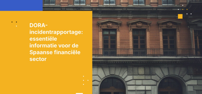 Hoe DORA-incidentrapportage implementeren voor Spaanse financiële instellingen
