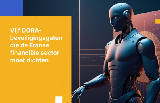 5 Kritieke DORA-nalevingsgaten waar Franse financiële instellingen op moeten letten