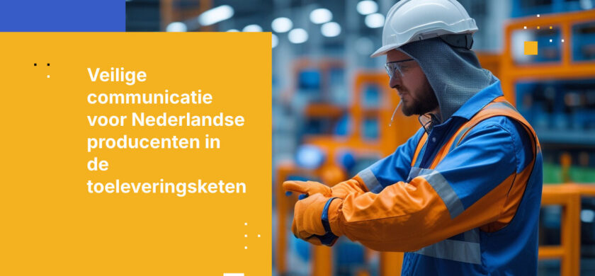 Hoe Nederlandse producenten communicatie in de toeleveringsketen beveiligen