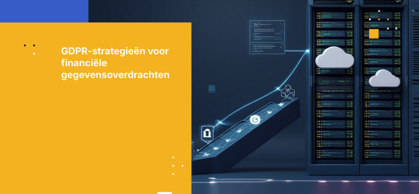 Beste practices voor GDPR-conforme overdracht van klantgegevens in de financiële sector