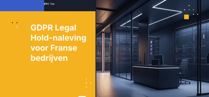 GDPR Legal Hold-naleving voor Franse advocatenkantoren: Gegevensbeheer Gids