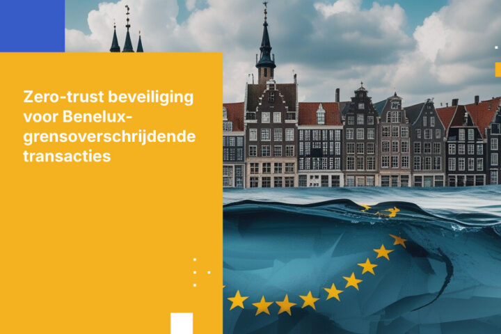 Hoe beveilig je grensoverschrijdende financiële transacties in de Benelux
