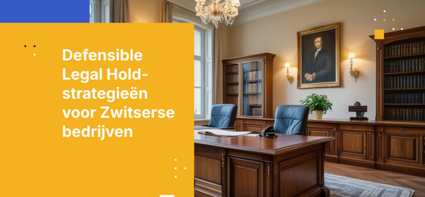 Beste practices voor Legal Hold Management in Zwitserse advocatenkantoren