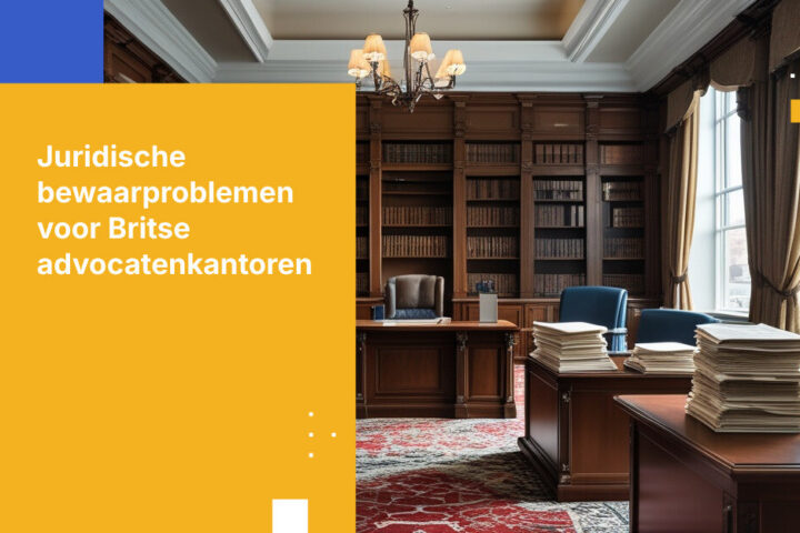 Juridische bewaarplichtvereisten voor Britse advocatenkantoren: verder dan standaard document management systemen