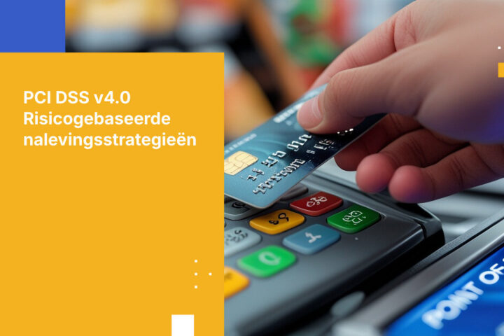 Wat betaaldienstverleners moeten weten over PCI DSS v4.0-naleving