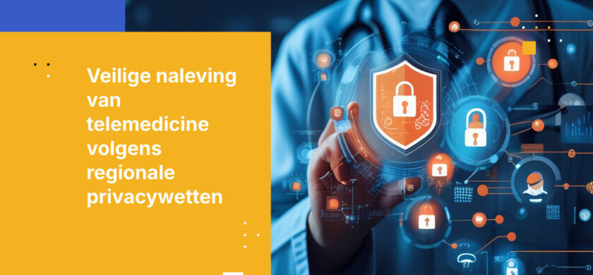 Hoe implementeer je veilige telemedicine en voldoe je aan regionale privacywetgeving