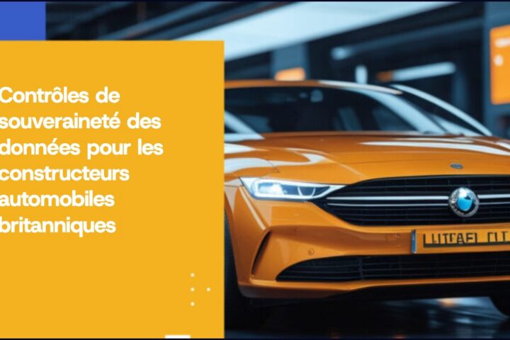 Contrôles de souveraineté des données pour les constructeurs automobiles britanniques