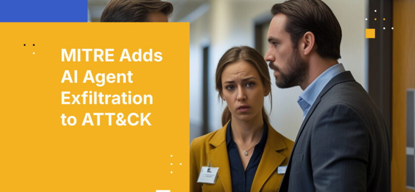 MITRE Adds AI Agent Exfiltration to ATT&CK