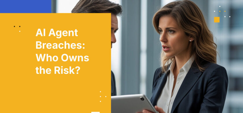 AI Agent Breaches: Who Owns the Risk?