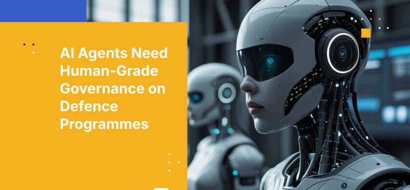 AI Agents Need Human-Grade Governance on Defence Programmes