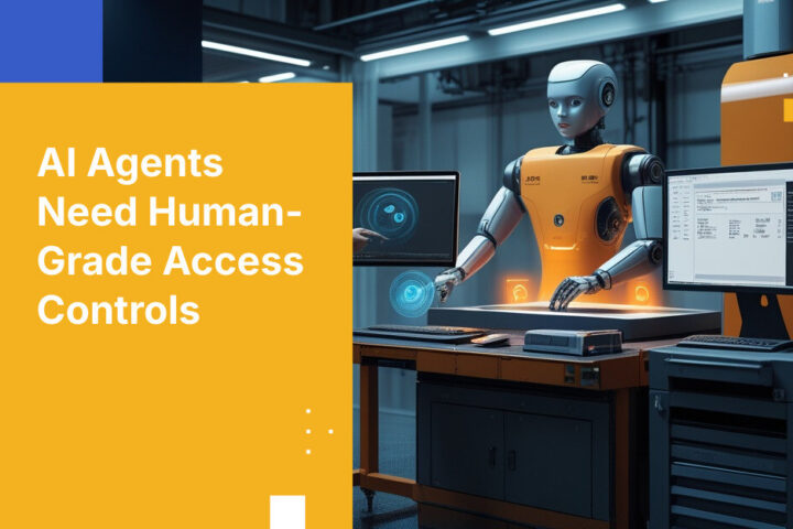 AI Agents Need Human-Grade Access Controls